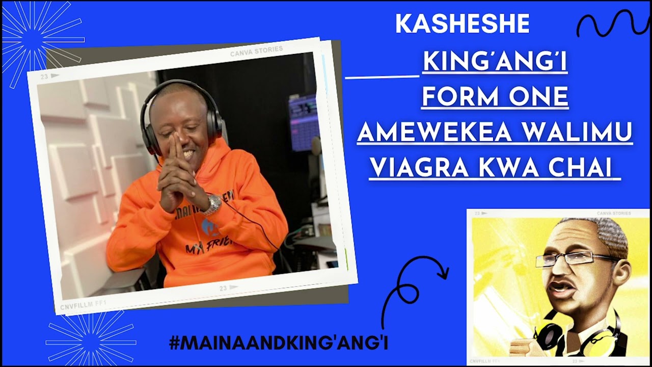 KASHESHE : KING’ANG’I - FORM ONE AMEWEKEA WALIMU VIAGRA KWA CHAI