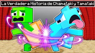 ¡LA VERDADERA HISTORIA DE TAMATAKI Y CHAMATAKI!