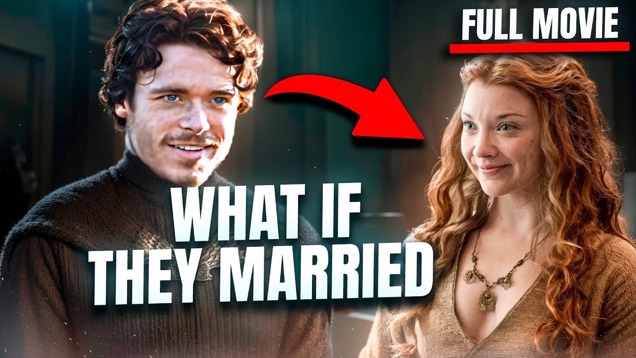 What if Robb Stark Married Margaery Tyrell - Full Movie