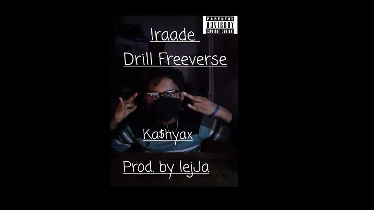 Iraade Drill FreeVerse- Ka$hyax ( Prod.by lejJA)
