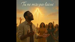 Tu ne m' as pas laissé