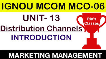 Part 1 IGNOU MCOM 2nd year| UNIT 13 |  DISTRIBUTION CHANNELS |MARKETING MANAGEMENT MCO 06