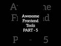Awesome Frontend tools for developers and designers : PART - 5 #codinglife