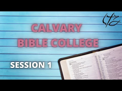 Calvary Bible College | Session 1
