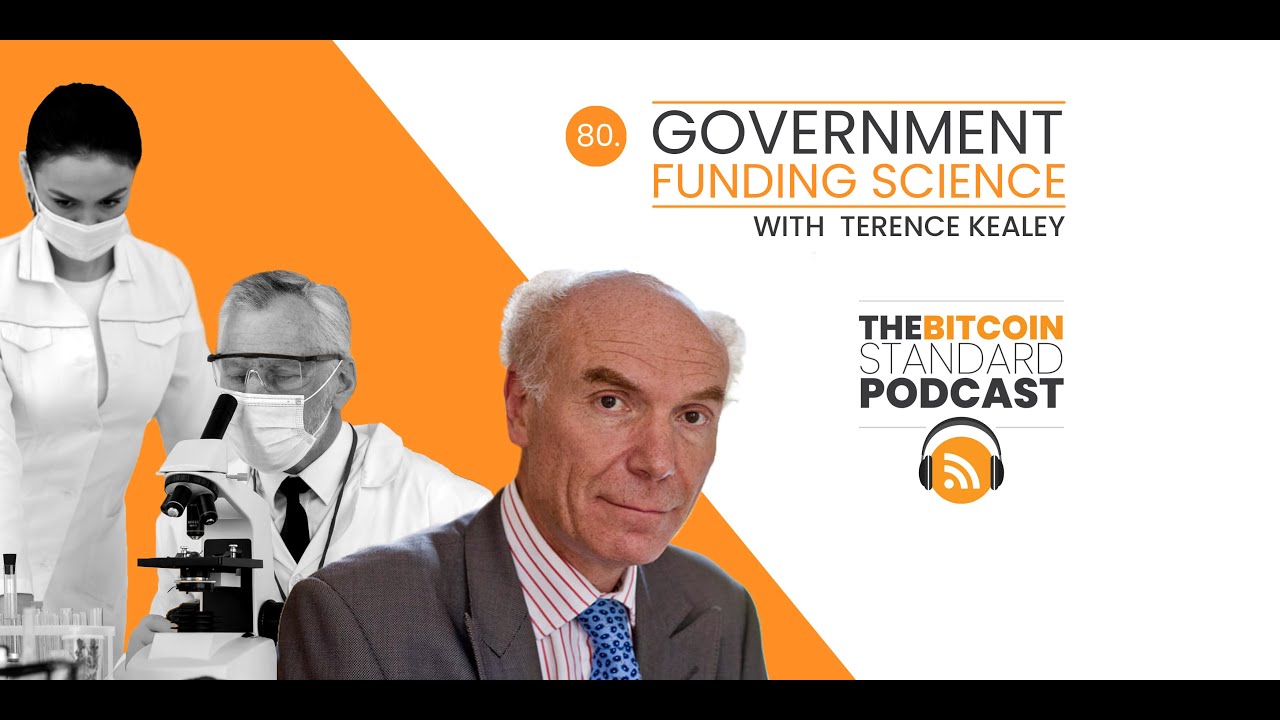 80. Government Funding of Science with Terence Kealey / The Bitcoin Standard with Saifedean Ammous