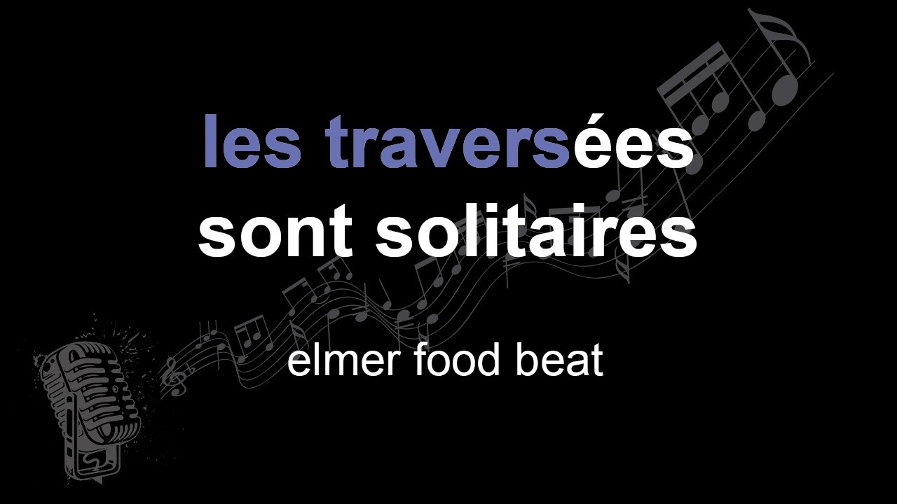 在 YouTube 上观看 elmer food beat | les traversées sont solitaires | lyrics | paroles | letra |
