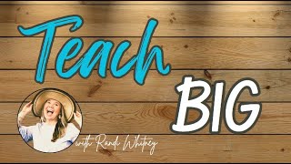 Teach BIG: Episode 11 - Inside the mind of an Early Childhood Curriculum Director