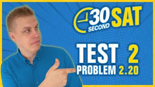 SAT | Test 2 Digital | Module 2 | Problem 20 - IN 30 SECONDS OR LESS