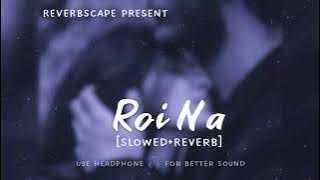 Roi Na - Mitraz New song [Slowed And Reverb]