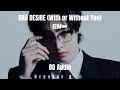 BAD DESIRE With Or Without You ENHYPEN 8D Audio MV Ver Use Headphones 