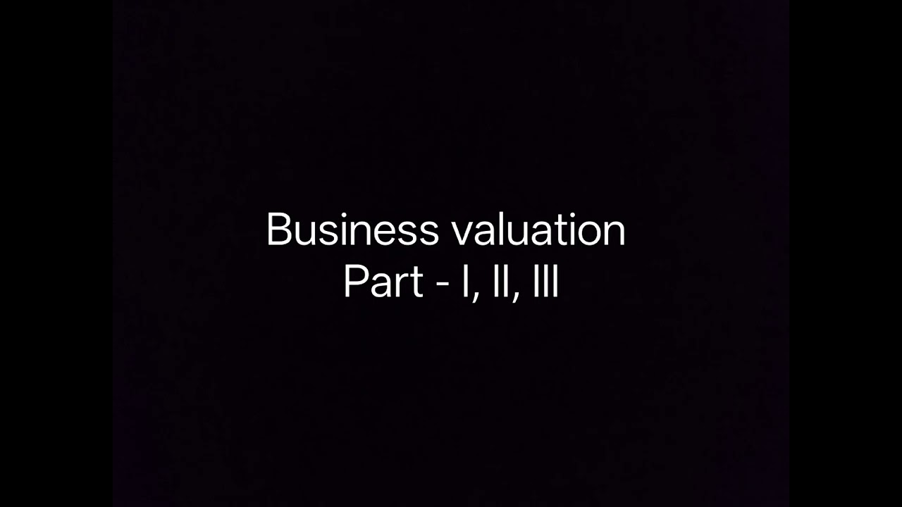 Business valuation.   Part I, II, III