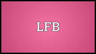 LFB Meaning