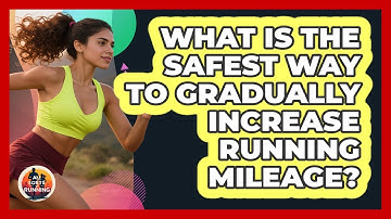 What Is The Safest Way To Gradually Increase Running Mileage?
