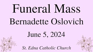 Funeral Mass for Bernadette Oslovich - June 5, 2024