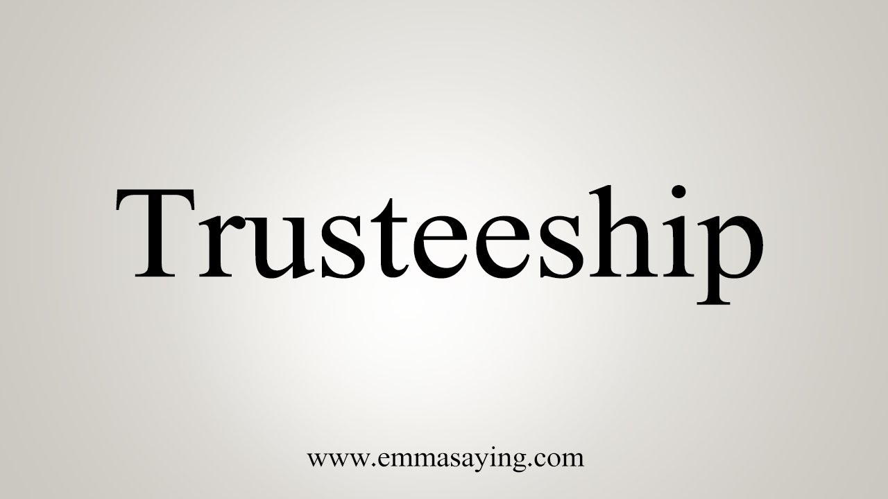 How To Say Trusteeship YouTube how-to-say-trusteeship-youtube