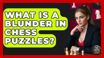 What Is A Blunder In Chess Puzzles? - The Chess Codex