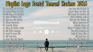 KUMPULAN LAGU POP GALAU INDONESIA TERBAIK 2026 PALING BANYAK DICARI 2026 | Rasa Yang Tak Kau Sebut