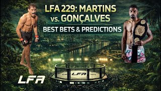 🥊LFA 229: Martins vs. Gonçalves | Best Bets &amp; Predictions 🔥🇧🇷💰
