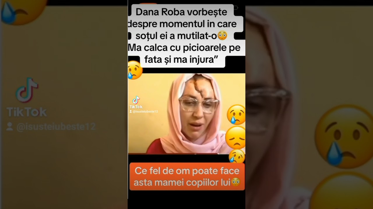 Dana Roba! mutilata de sotul ei!