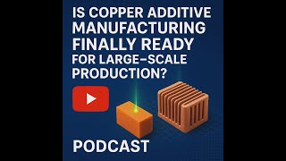 6: Copper AM at Scale: Breaking Barriers or Still a Challenge