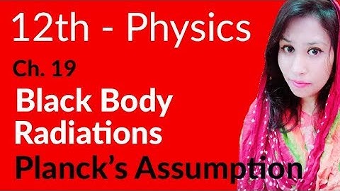 FSc Physics Book 2, Ch 19 - Explain Planck