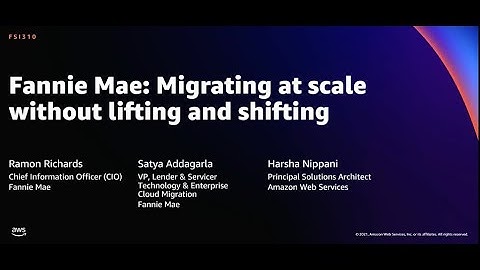 AWS re:Invent 2021 - Fannie Mae: Migrating at scale without lifting and shifting