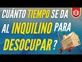 Tiempo que Tiene un Inquilino para Desocupar - Indemnización para Desocupar