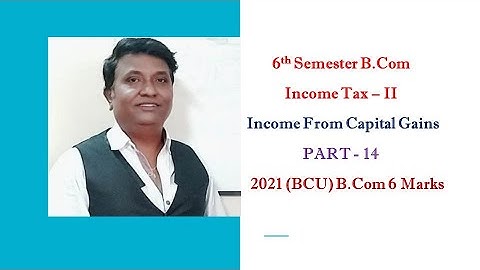 Income From Capital Gains in Kannada PART 14 (2021 B.COM (BCU) Question Paper 6 Marks (Srinath Sir)