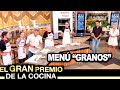 El gran premio de la cocina - Programa 11/01/21 - Menú "Granos"