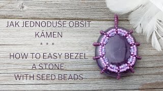 Návod: Jak jednoduše obšít kámen / DIY Tutorial: How To Easy Bezel A Stone With Seed Beads