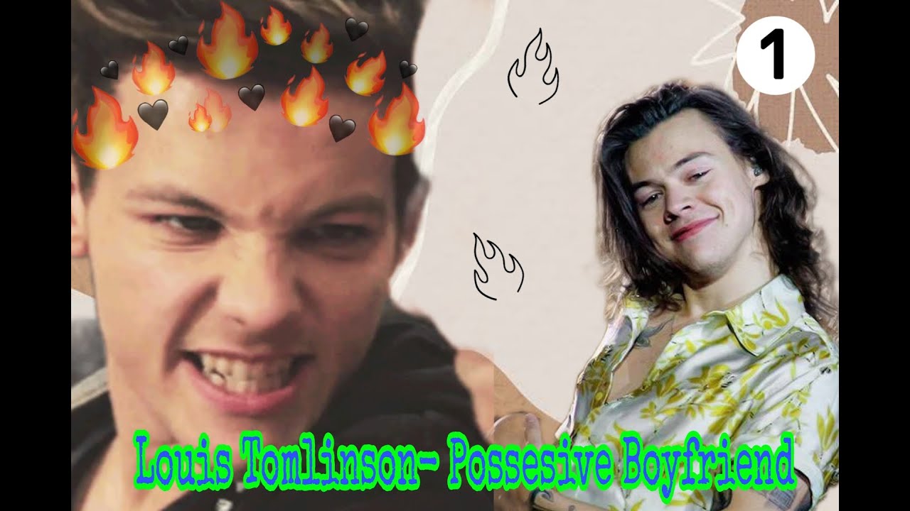 Louis Tomlinson- Possessive Boyfriend (Part 1) || Larry Stylinson || Harry and Louis