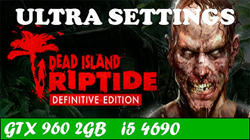 Dead Island Riptide (Definitive Edition) | GTX 960 + i5 4690 [1080p 60fps]