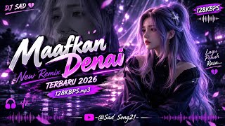 Dj Sad!! Maafkan Denai - New Remix terbaru 2026 128KBPS.mp3