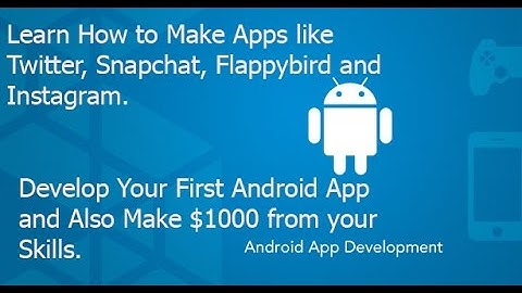 How to Develop Android App SIMILAR to UBER, FLAPPY BIRD, TWITTER and Snapchat