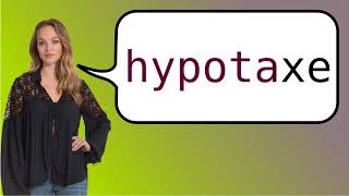 How To Say Hypotaxis In French?