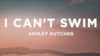 Ashley Kutcher :- I Can't Swim   [Official Lyric Video]