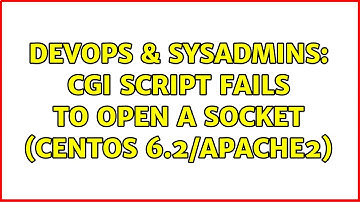 DevOps & SysAdmins: CGI script fails to open a socket (CentOS 6.2/Apache2) (2 Solutions!!)