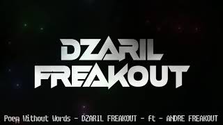 Poem Without Words - DZARIL FREAKOUT - ft - ANDRE FREAKOUT