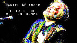 Watch Daniel Belanger Je Fais De Moi Un Homme video