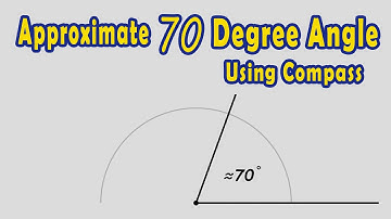 Construct an Approximate 70 Degree Angle Using Compass