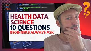 Health Data Science: 10 Questions Beginners Always Ask