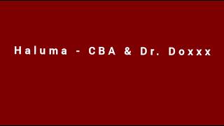 Haluma - CBA & Dr. Doxxx [Audio]