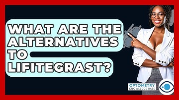 What Are The Alternatives To Lifitegrast? - Optometry Knowledge Base