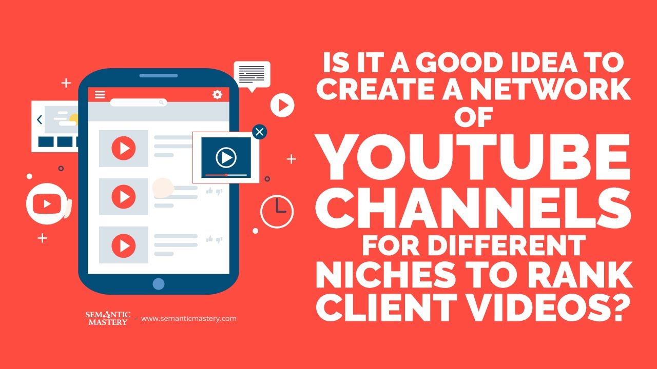 Is It A Good Idea To Create A Network Of YouTube Channels For Different Niches To Rank Client Videos