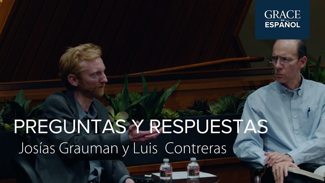 Preguntas y respuestas | Escrituras Seleccionadas | Josías Grauman y Luis Contreras