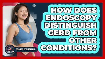 How Does Endoscopy Distinguish GERD From Other Conditions? - Acid Reflux Support Hub