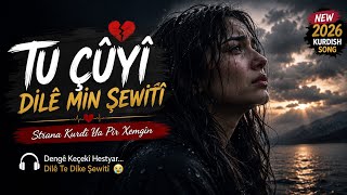 💔 Tu Çûyî Dilê Min Şewitî 🥀 Strana Kurdî Ya Pir Xemgîn 2026