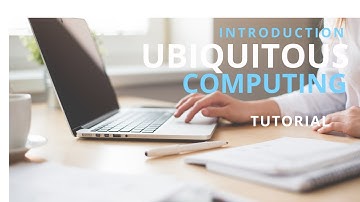Introduction to Ubiquitous Computing crash course
