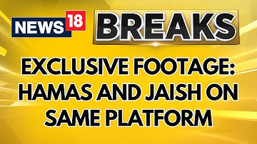 CNN-News18 Accesses An Explosive Video Of Lashkar-E-Taiba | Hamas And Jaish On Same Platform?