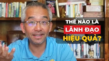 Lãnh Đạo Hiệu Quả Là Như Thế Nào? - An Nguyễn - SuperX Academy